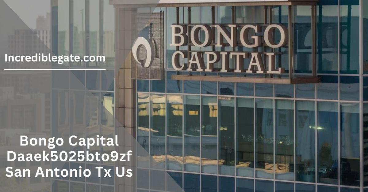 Bongo Capital Daaek5025bto9zf San Antonio Tx Us – Your Path To Financial Success!