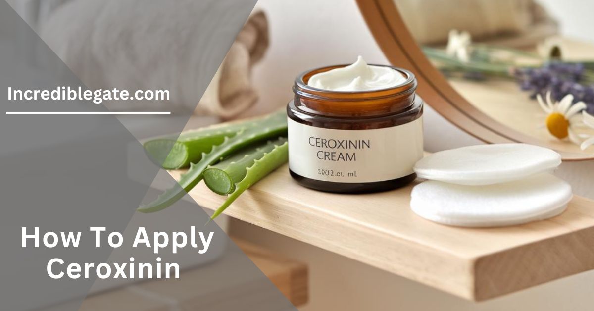 How To Apply Ceroxinin – Essential Tips For Skin Healing!