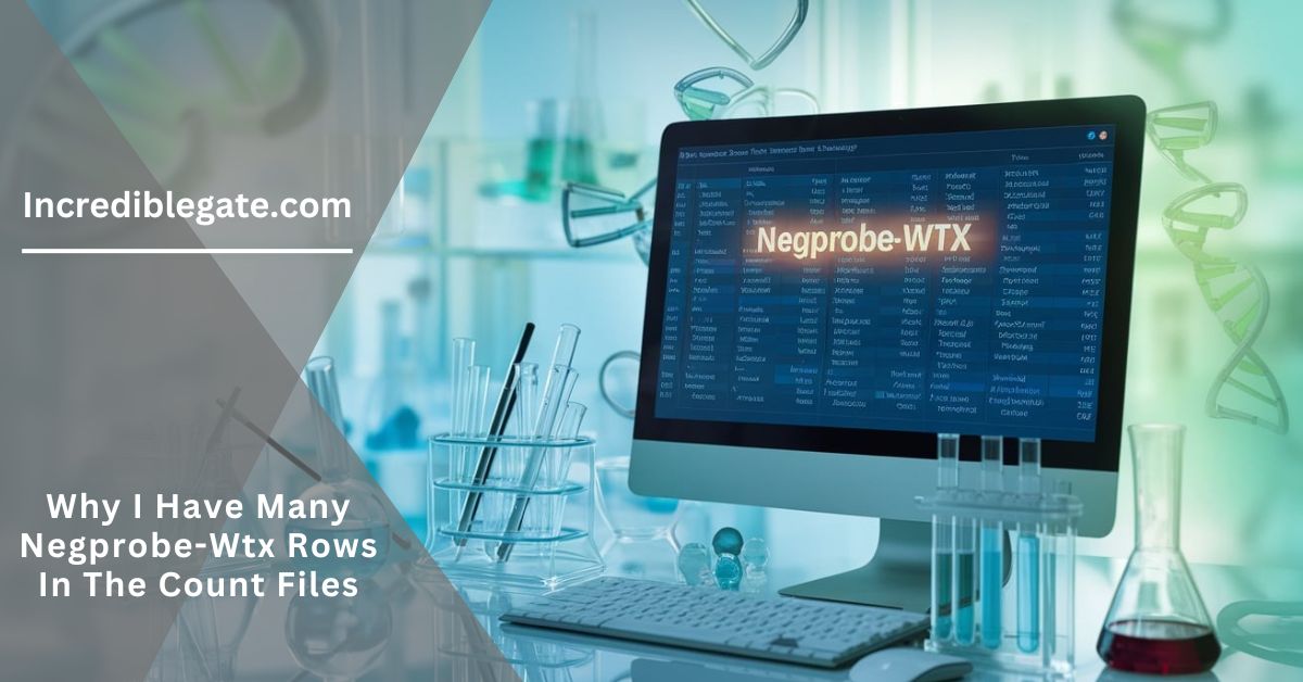 Why I Have Many Negprobe-Wtx Rows In The Count Files – Why It Happens!